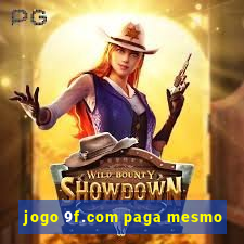 jogo 9f.com paga mesmo